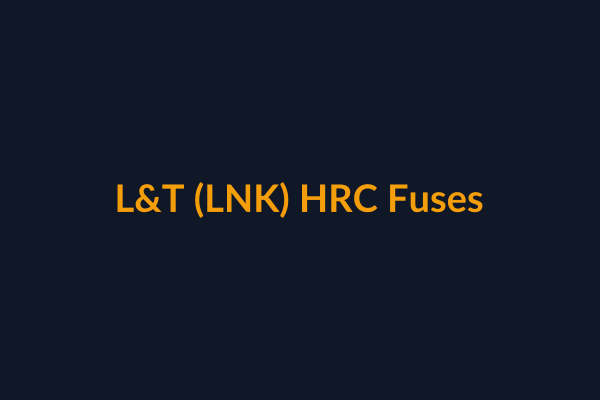 L&T HRC Fuses available at Raguveer Electric Talala